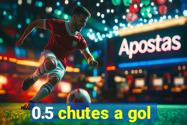 0.5 chutes a gol